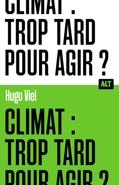 ebook cover of Climat : trop tard pour agir ? / Collection ALT, by Hugo Viel