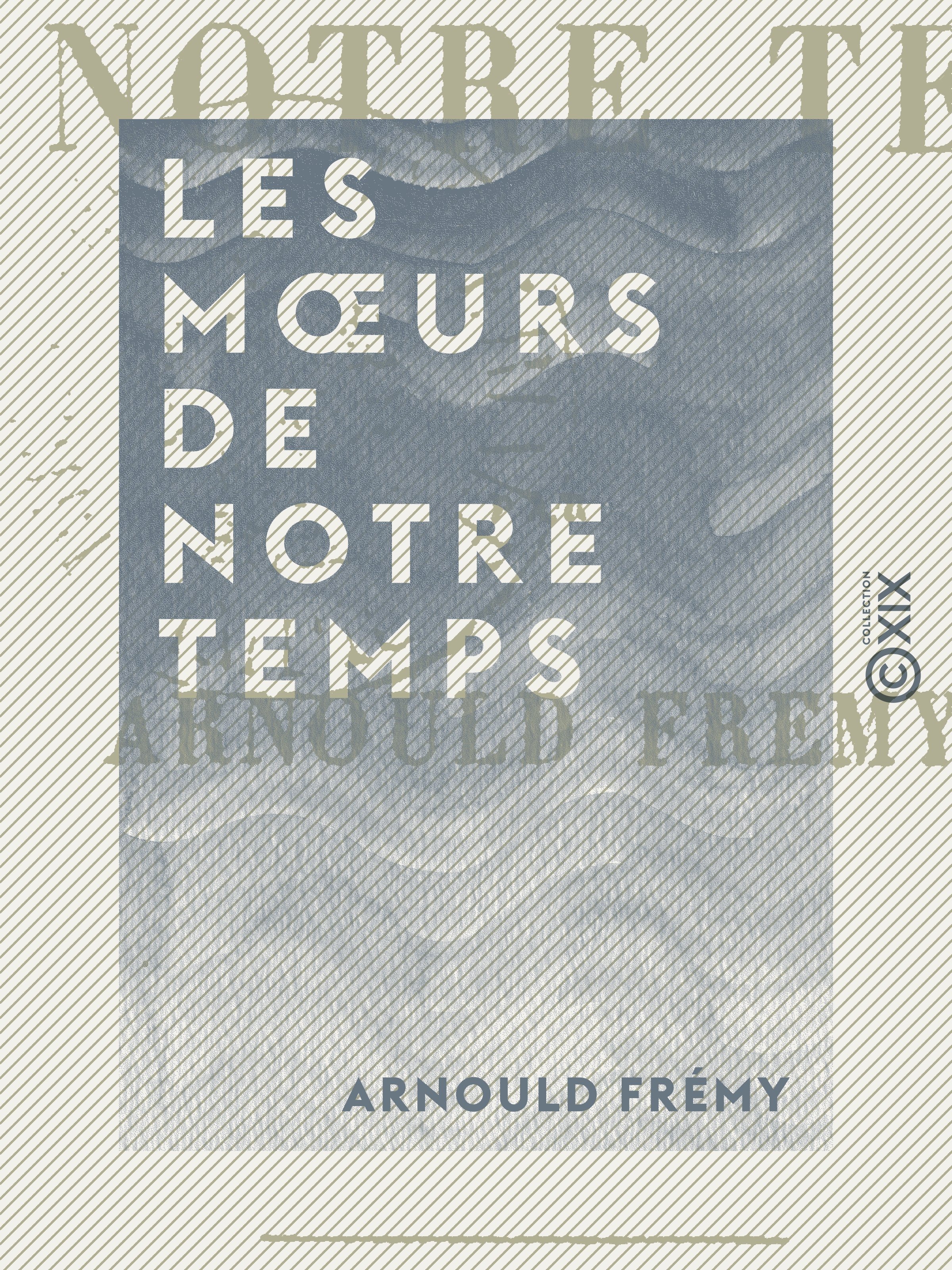 ebook cover of Les Moeurs de notre temps, by Arnould Fremy