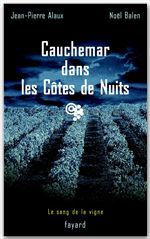 Couverture ebook de Cauchemar dans les Côtes de Nuits, de Jean-Pierre Alaux, Noël Balen