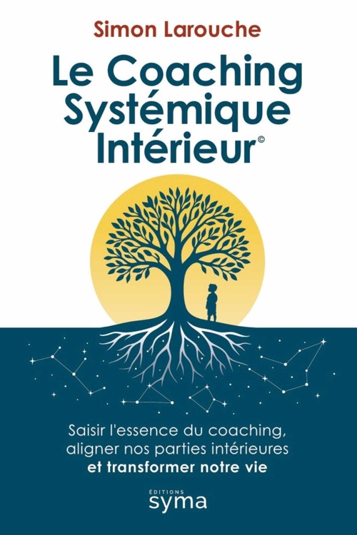 Couverture ebook de Le Coaching Systémique Intérieur ©, de Simon Larouche