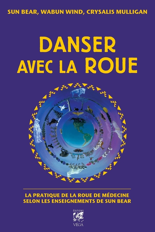 Couverture ebook de Danser avec la roue - La pratique de la roue de médecine selon les enseignants de Sun Bear, de Sun Bear, Crysalis Mulligan, Wabun Wind