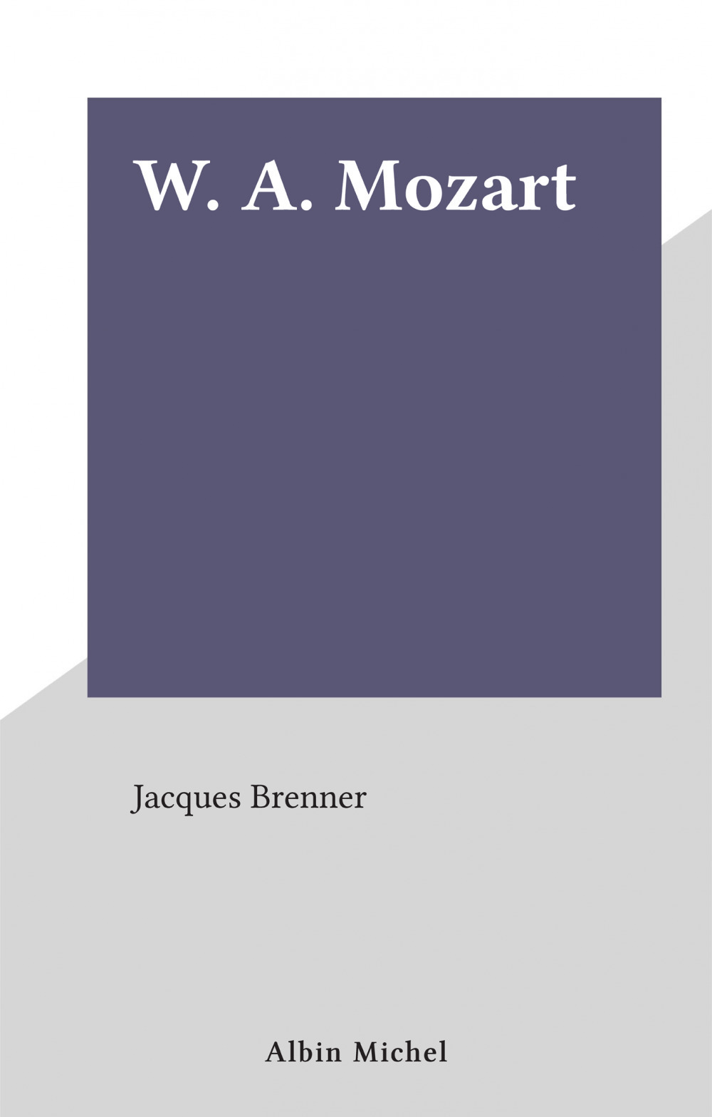 ebook cover of W. A. Mozart, by Jacques Brenner