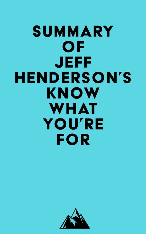Couverture ebook de Summary of Jeff Henderson's Know What You're FOR, de Everest Media