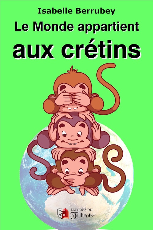 ebook cover of Le Monde appartient aux Crétins, by Isabelle Berrubey