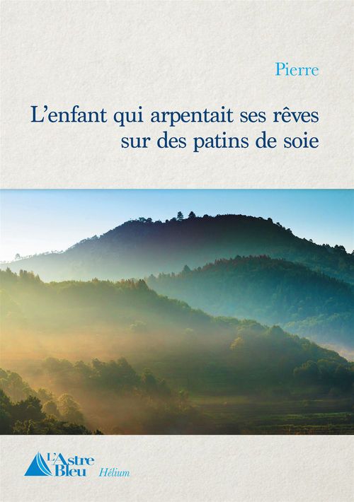 ebook cover of L'enfant qui arpentait ses rêves sur des patins de soie, by Pierre