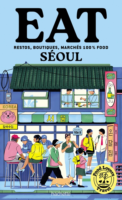 Couverture ebook de Food Lovers Travel : Eat Séoul, de Anne-Laure Banse