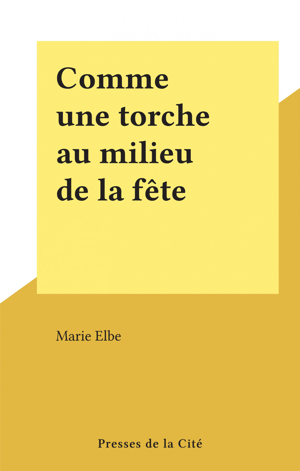 Couverture ebook de Comme une torche au milieu de la fête, de Marie Elbe