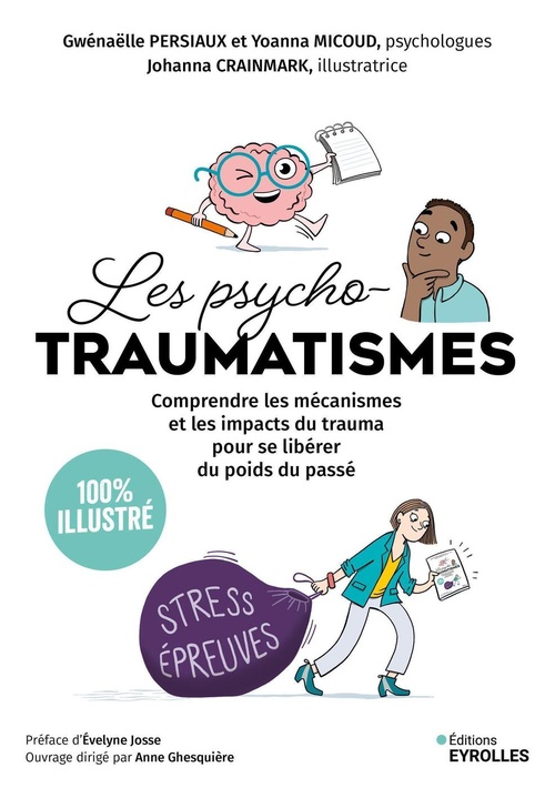 ebook cover of Les psychotraumatismes - 100 % illustré, by Gwénaëlle Persiaux, Yoanna Micoud, Johanna Crainmark, Anne Ghesquière
