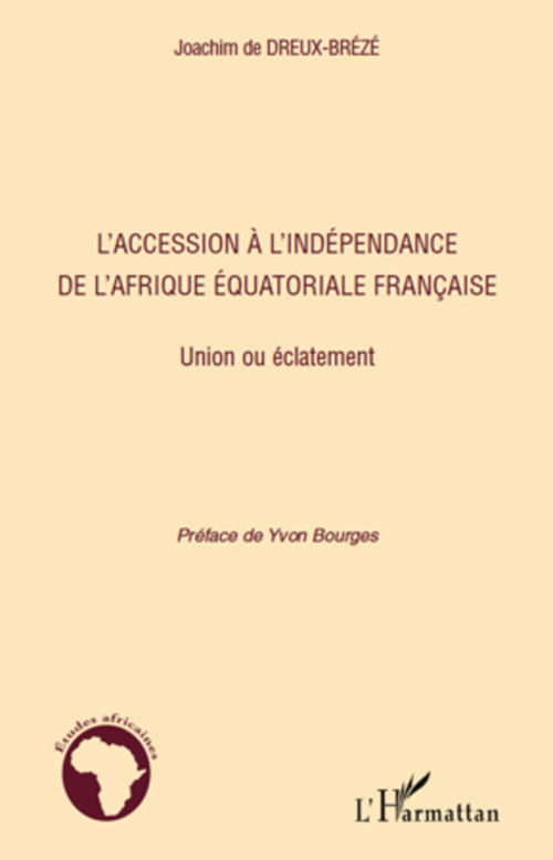 Couverture ebook de L'accession à l'indépendance de l'Afrique équatoriale française, de Joachim de Dreux-brézé