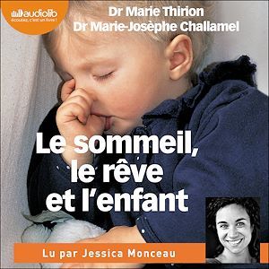 audiobook cover of Le Sommeil, le rêve et l'enfant, by Dr Marie Thirion, Dr Marie-Josephe Challamel