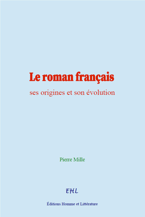 Couverture ebook de Le roman français : ses origines et son évolution, de Pierre Mille
