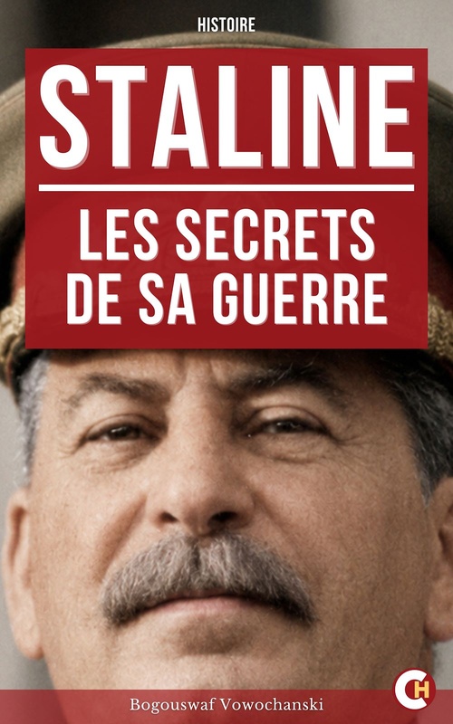 Couverture ebook de Staline : les Secrets de sa Guerre, de Bogouswaf Vowochanski