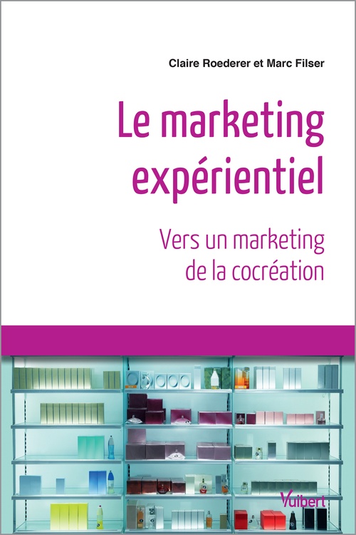 Couverture ebook de Marketing expérientiel : Vers un marketing de la cocréation, de Marc Filser, Claire Roederer