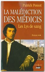 Couverture ebook de La Malédiction des Médicis, t.II : Les Lys de sang, de Patrick Pesnot