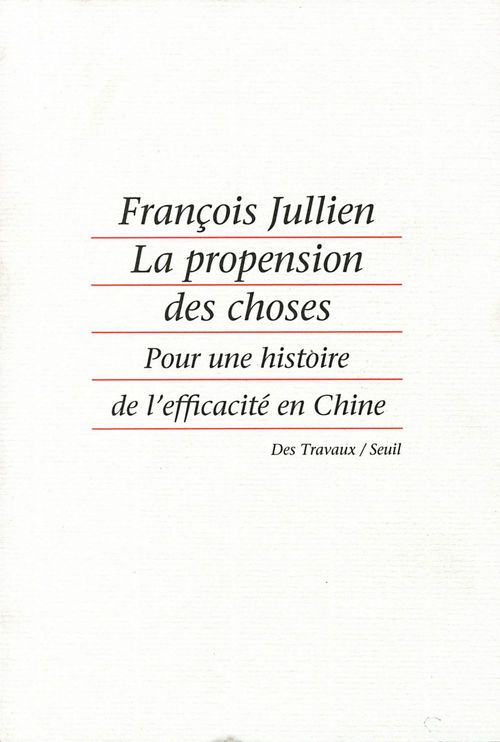 ebook cover of La Propension des choses. Pour une histoire de l'efficacité en Chine, by Jullien Francois