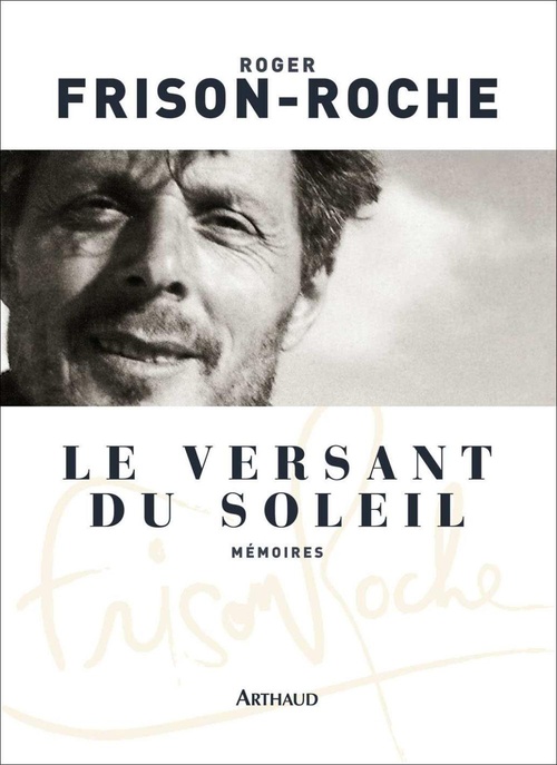 ebook cover of Le versant du soleil. Mémoires, by Roger Frison-Roche