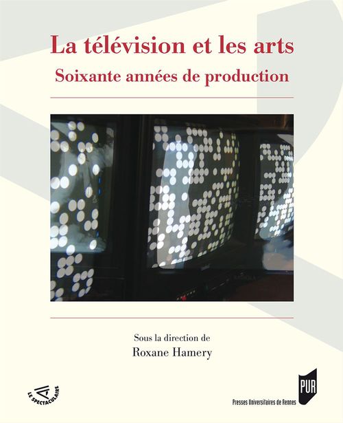 Couverture ebook de La télévision et les arts - Soixante années de production, de Roxane Hamery