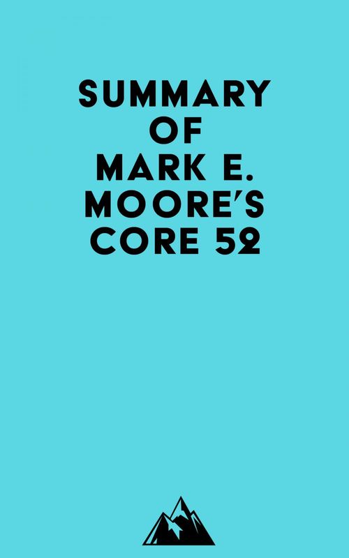 ebook cover of Summary of Mark E. Moore's Core 52, by Everest Media