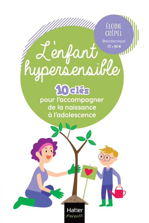 ebook cover of L'enfant hypersensible - 10 clés pour l'accompagner de la naissance à l'adolescence, by Elodie Crépel