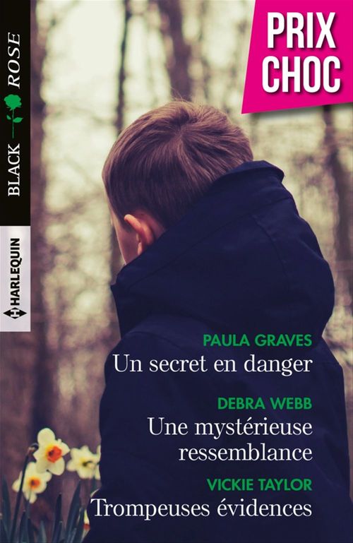 ebook cover of Un secret en danger - Une mystérieuse ressemblance - Trompeuses évidences, by Paula Graves, Vickie Taylor, Debra Webb