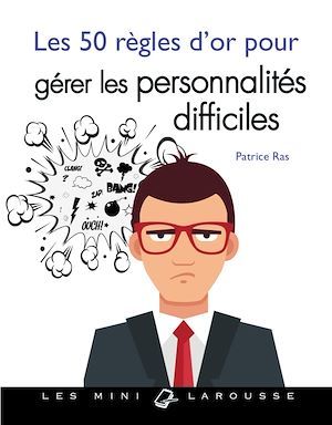 ebook cover of Les 50 règles d'or pour gérer les personnalités difficiles, by Patrice Ras
