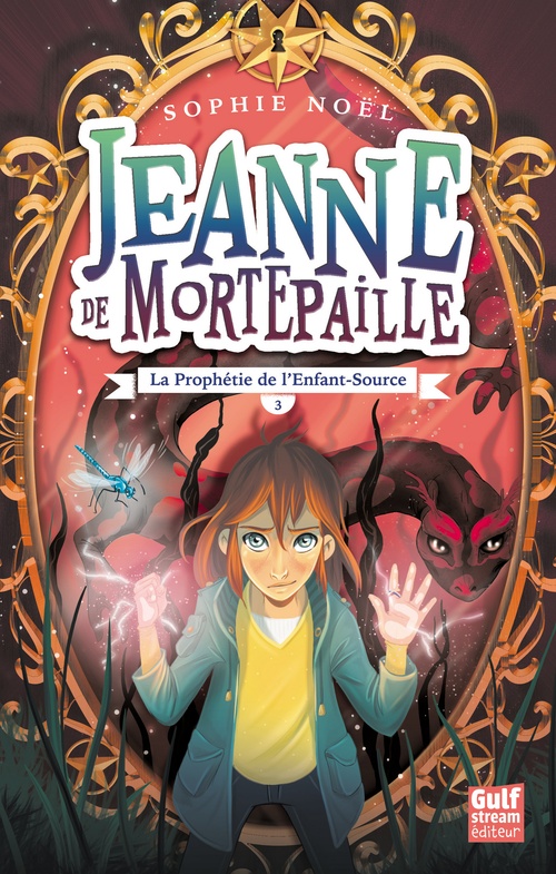ebook cover of Jeanne de Mortepaille - tome 3 La Prophétie de l'Enfant-Source, by Sophie Noël