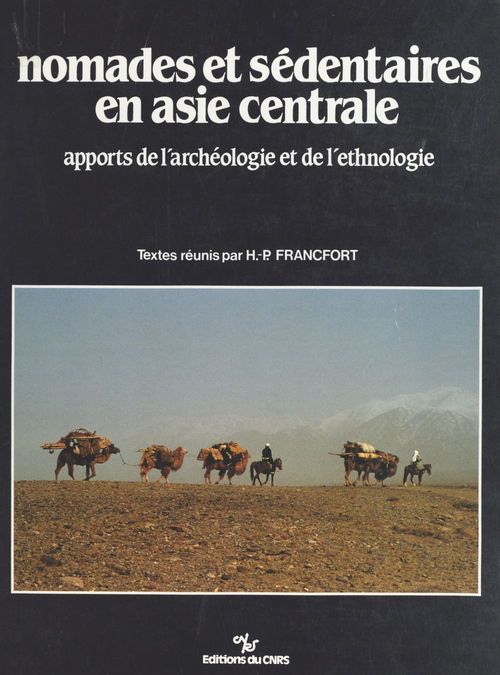 ebook cover of Nomades et sédentaires en Asie centrale : apports de l'archéologie et de l'ethnologie, by Francfort Hp