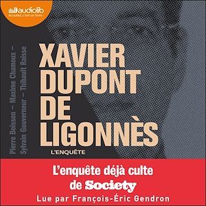 audiobook cover of Xavier Dupont de Ligonnès - L'Enquête, by Pierre Boisson, Maxime Chamoux, Sylvain Gouverneur, Thibault Raisse