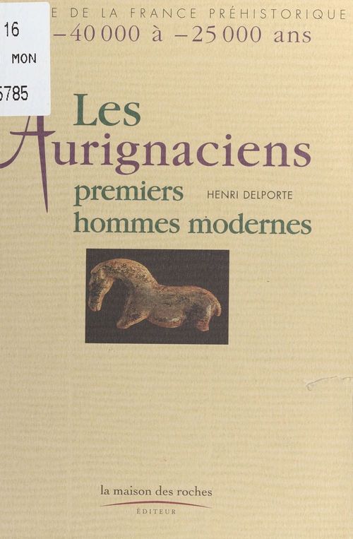 Couverture ebook de Les Aurignaciens, premiers hommes modernes : de -40.000 à -25.000 ans, de Delporte