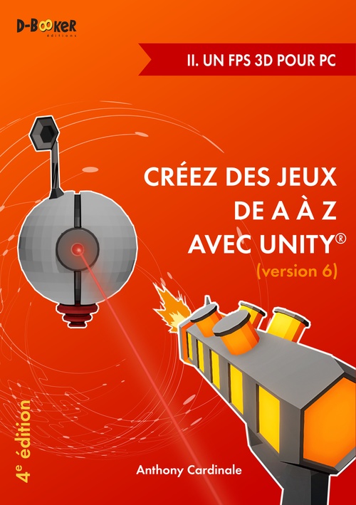 Couverture ebook de Créez des jeux de A à Z avec Unity - II. Un FPS 3D pour PC, de Anthony Cardinale