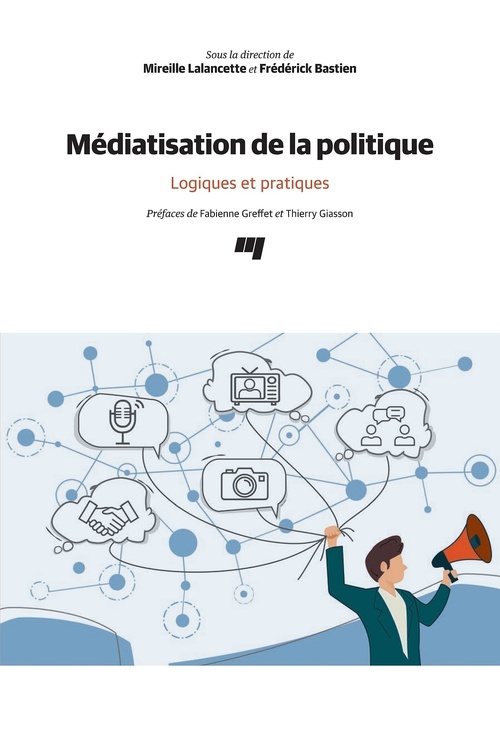 ebook cover of Médiatisation de la politique, by Frédérick Bastien, Mireille Lalancette