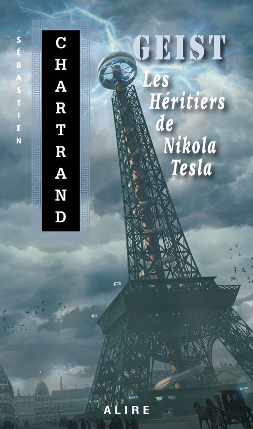 ebook cover of GEIST - Les Héritiers de Nikola Tesla, by Sébastien Chartrand