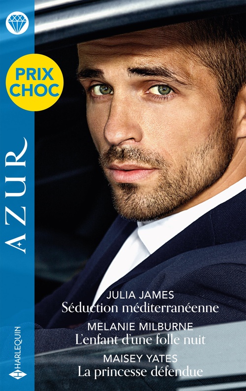 ebook cover of Séduction méditerranéenne - L'enfant d'une folle nuit - La princesse défendue, by Julia James, Melanie Milburne, Maisey Yates