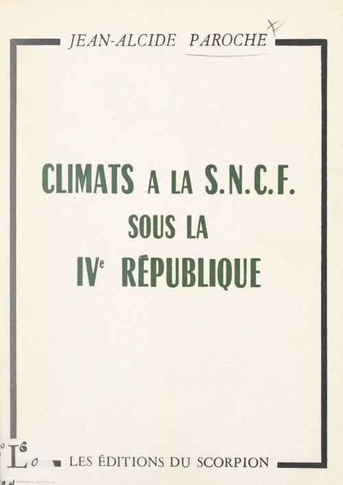 Couverture ebook de Climats à la S.N.C.F. sous la IVe République, par un cheminot, de Jean-Alcide Paroche