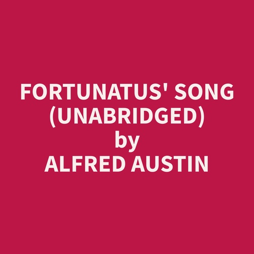 audiobook cover of Fortunatus' Song (Unabridged), by Alfred  Austin