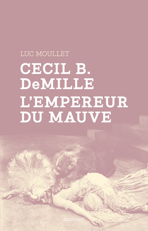 Couverture ebook de Cecil B. DeMille, l'empereur du mauve, de Luc Moullet
