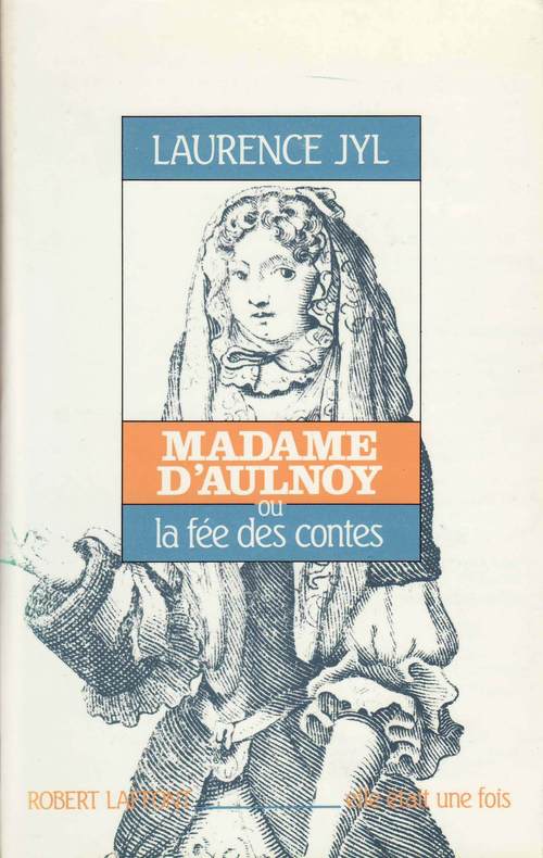 Couverture ebook de Madame d'Aulnoy ou la Fée des contes, de Laurence Jyl