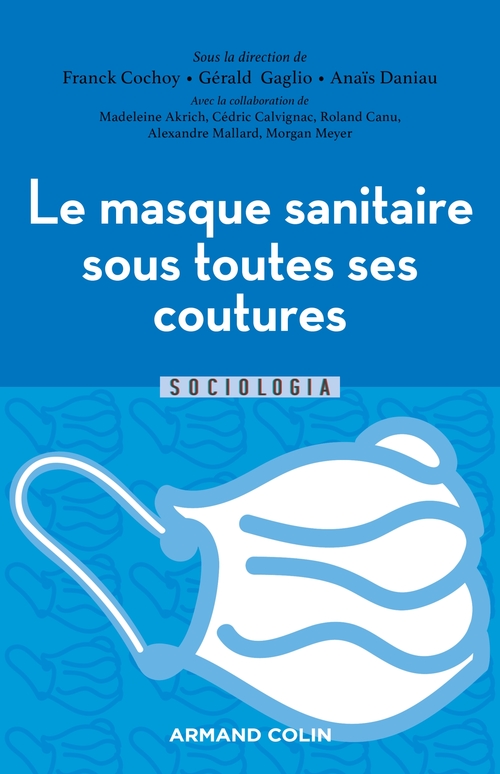 Couverture ebook de Le masque sanitaire sous toutes ses coutures, de Madeleine Akrich, Cédric Calvignac, Roland Canu, Collectif, Franck Cochoy, Anaïs Daniau, Gérald Gaglio