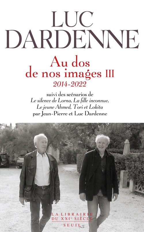 Couverture ebook de Au dos de nos images III (2014-2022), suivi des scénarios de "Le Silence de Lorna", "La Fille inconnue", "Le Jeune Ahmed" et "Tori et Lokita", de Jean-Pierre Dardenne, Luc Dardenne