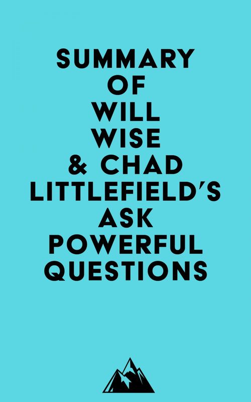 ebook cover of Summary of Will Wise & Chad Littlefield's Ask Powerful Questions, by Everest Media