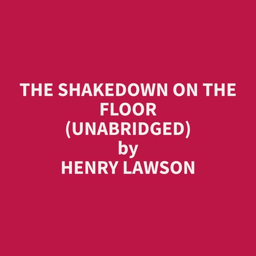 Couverture audiobook de The Shakedown on the Floor (Unabridged), de Henry  Lawson