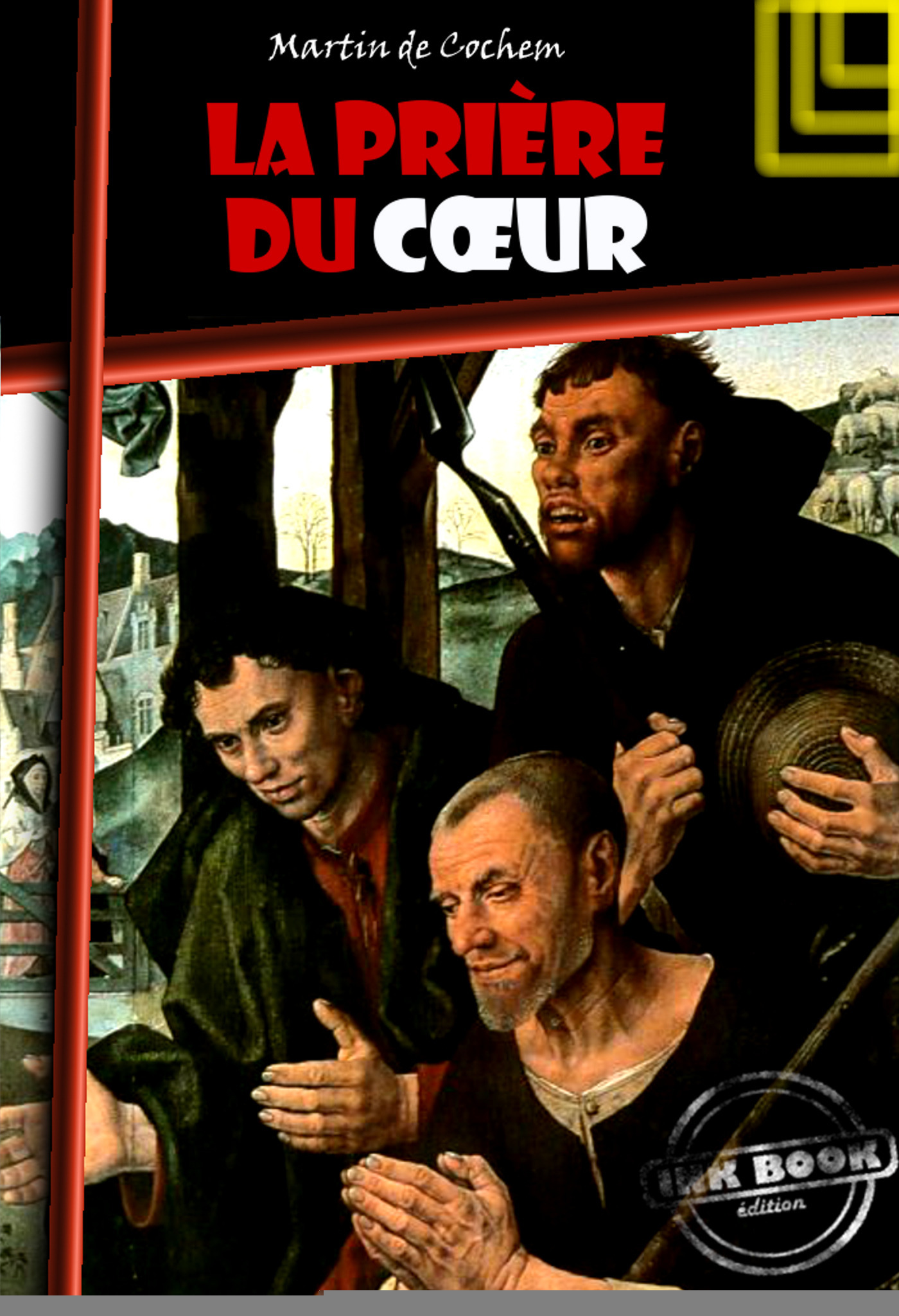 ebook cover of La prière du coeur [édition intégrale revue et mise à jour], by Martin De Cochem