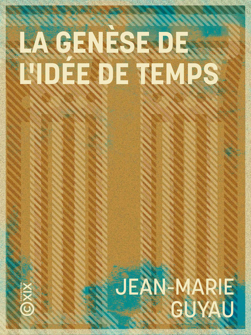 ebook cover of La Genèse de l'idée de temps, by Jean-Marie Guyau