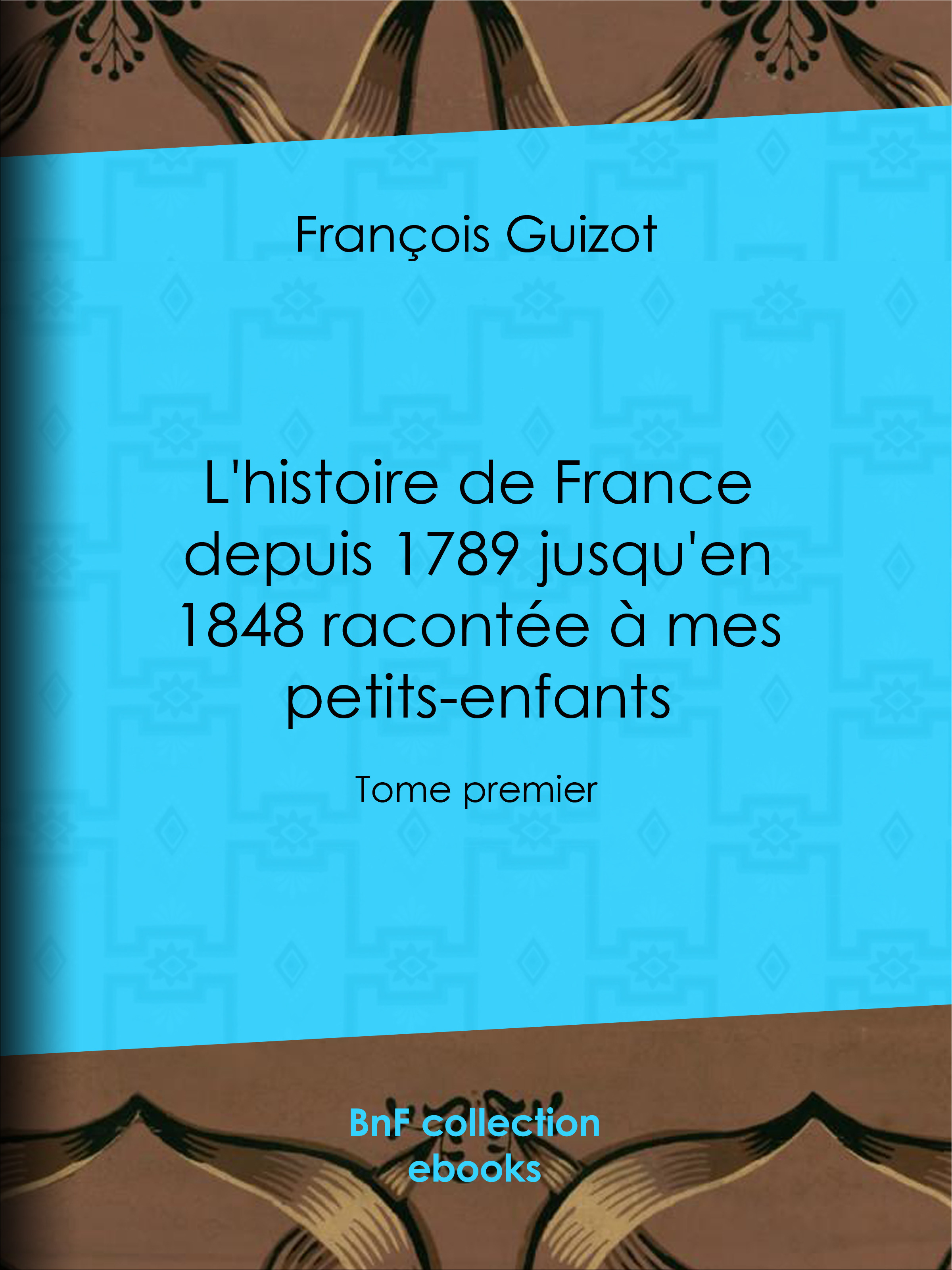 ebook cover of L'histoire de France depuis 1789 jusqu'en 1848 racontée à mes petits-enfants, by François Guizot