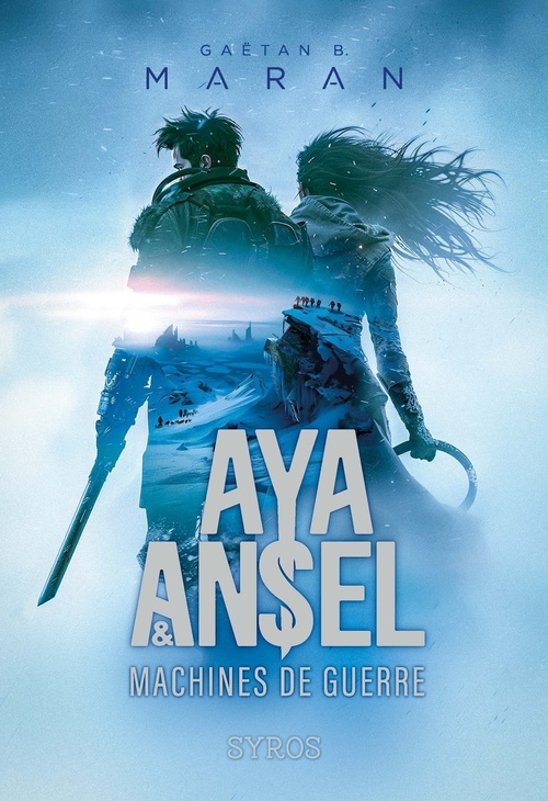 Couverture ebook de Aya & Ansel - Les machines de guerre, de Gaëtan B. Maran, François-Xavier Pavion