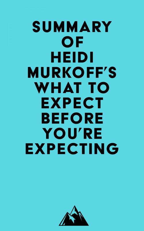 Couverture ebook de Summary of Heidi Murkoff's What to Expect Before You're Expecting, de Everest Media