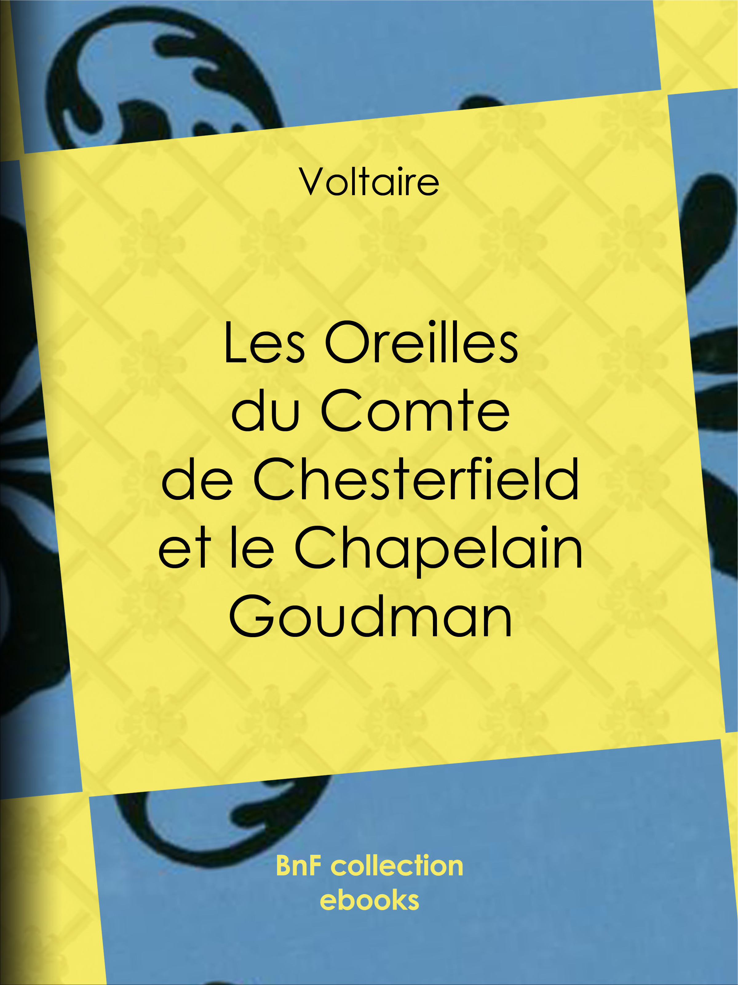 Couverture ebook de Les Oreilles du Comte de Chesterfield et le Chapelain Goudman, de Louis Moland, Voltaire
