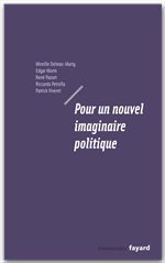 Couverture ebook de Pour un nouvel imaginaire politique, de Mireille Delmas-Marty, Edgar Morin, René Passet, Petrella Ricardo, Patrick Viveret