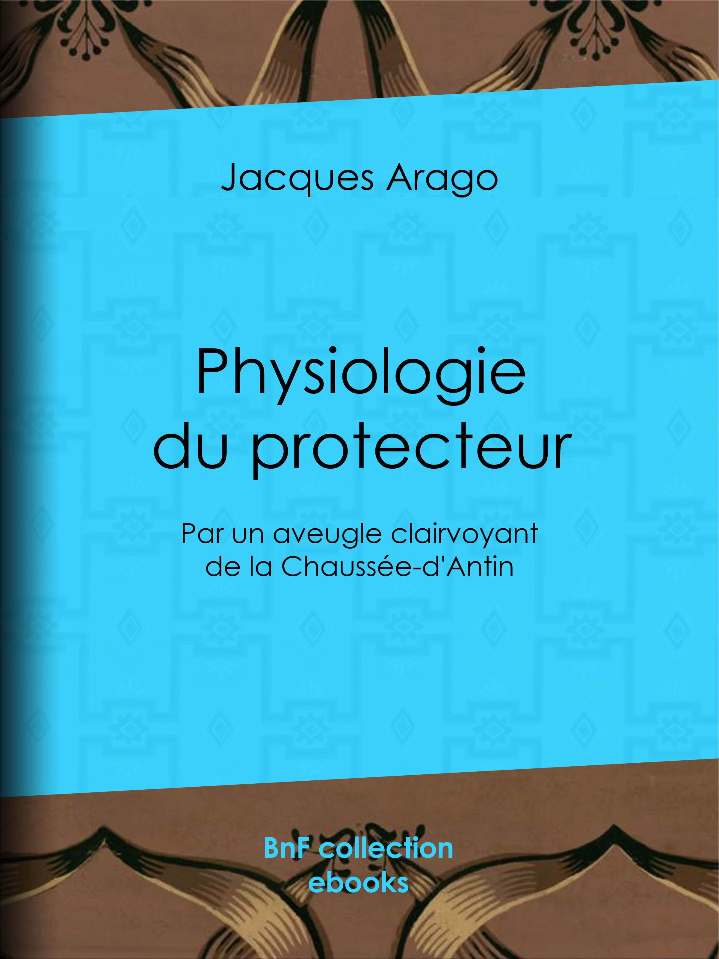 ebook cover of Physiologie du protecteur, by Jacques Arago
