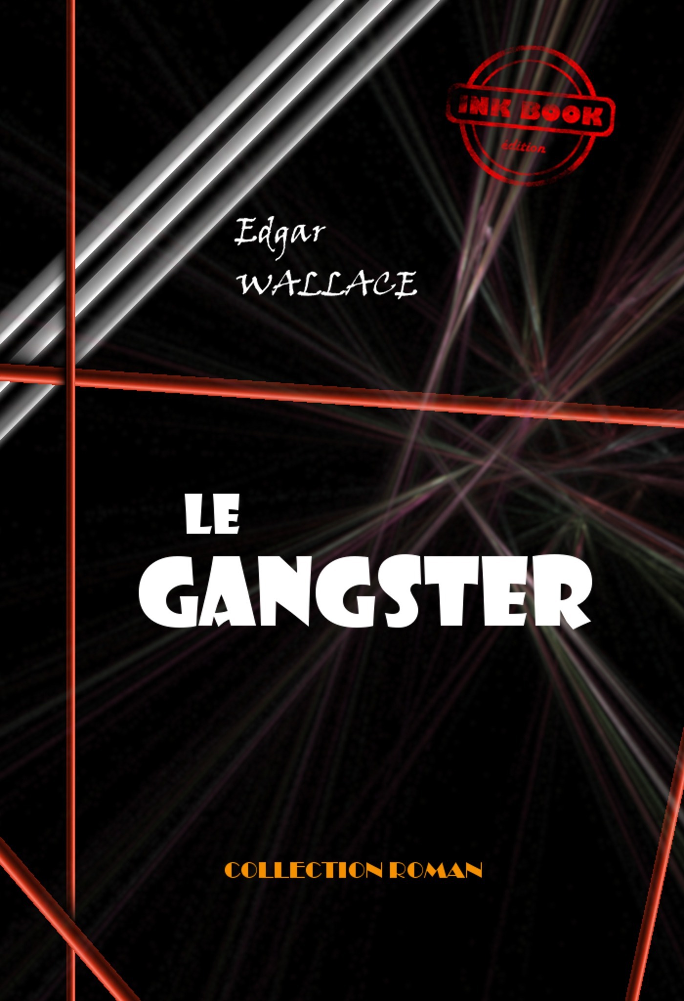 Couverture ebook de Le gangster [édition intégrale revue et mise à jour], de Edgar Wallace